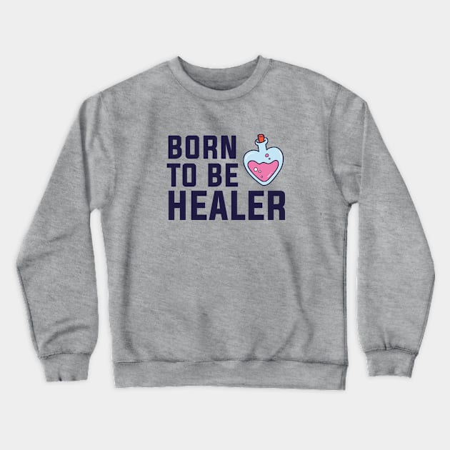 Born to be healer Crewneck Sweatshirt by LoenaStudio